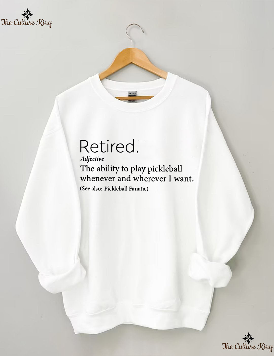 The Ability To Play Pickleball Whenever And Wherever I Want.Retired Sweatshirt