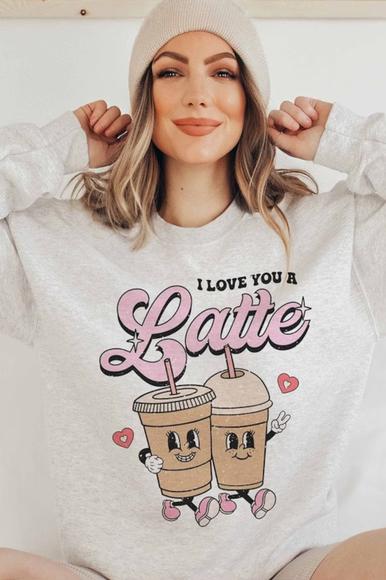 Love you a Latte Sweatshirt