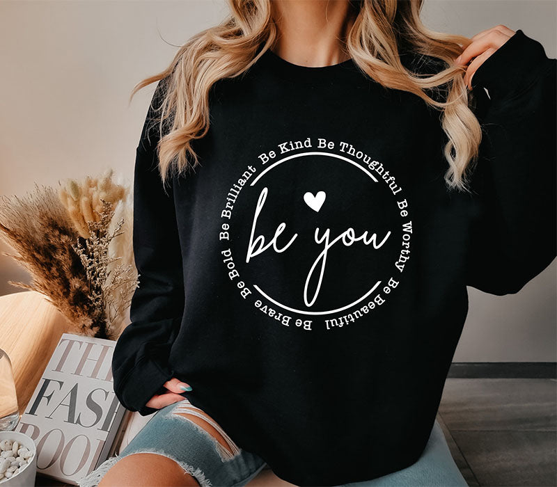 Be You Sweatshirt Trendy Sweatshirt