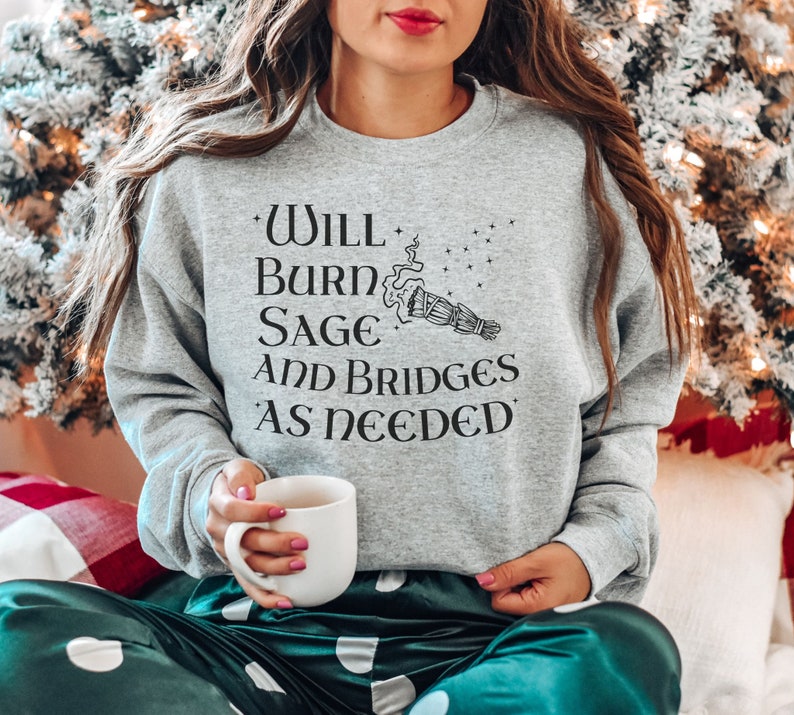 Will Burn Sage and Bridges as Needed, Celestial Witch Sweatshirt
