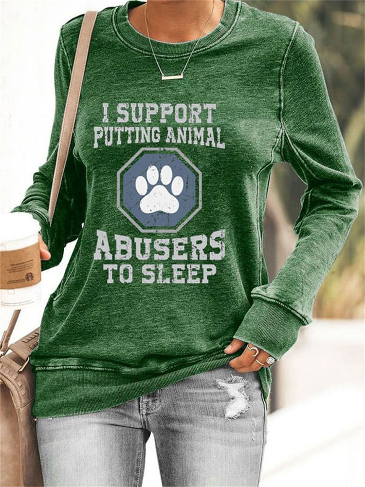 I Support Putting Animal Abusers To Sleep Sweatshirt