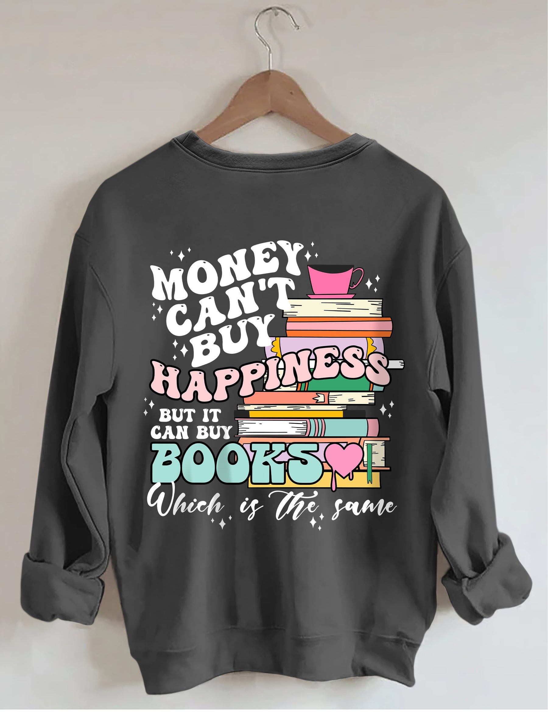 Money Can't Buy Happiness Sweatshirt