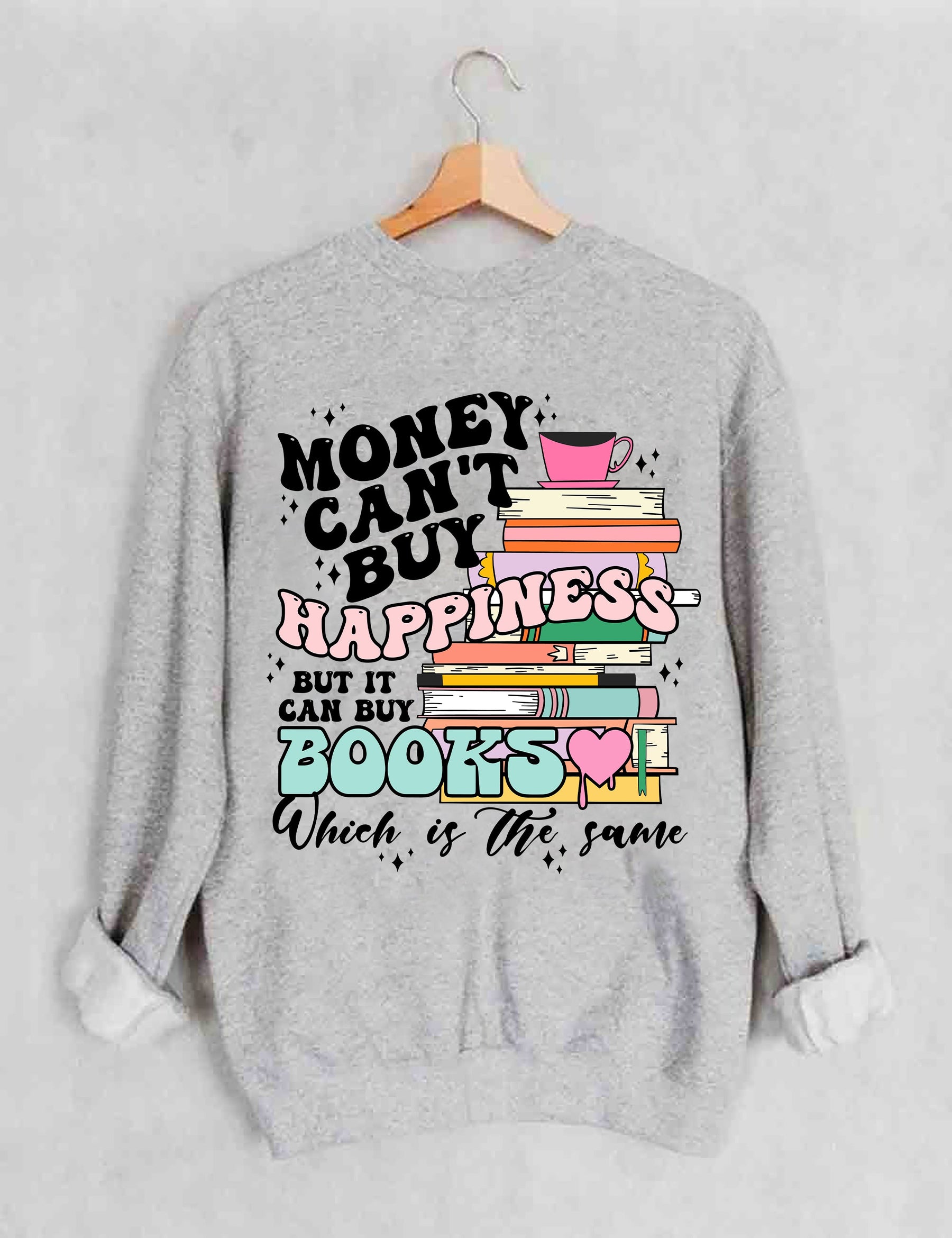 Money Can't Buy Happiness Sweatshirt