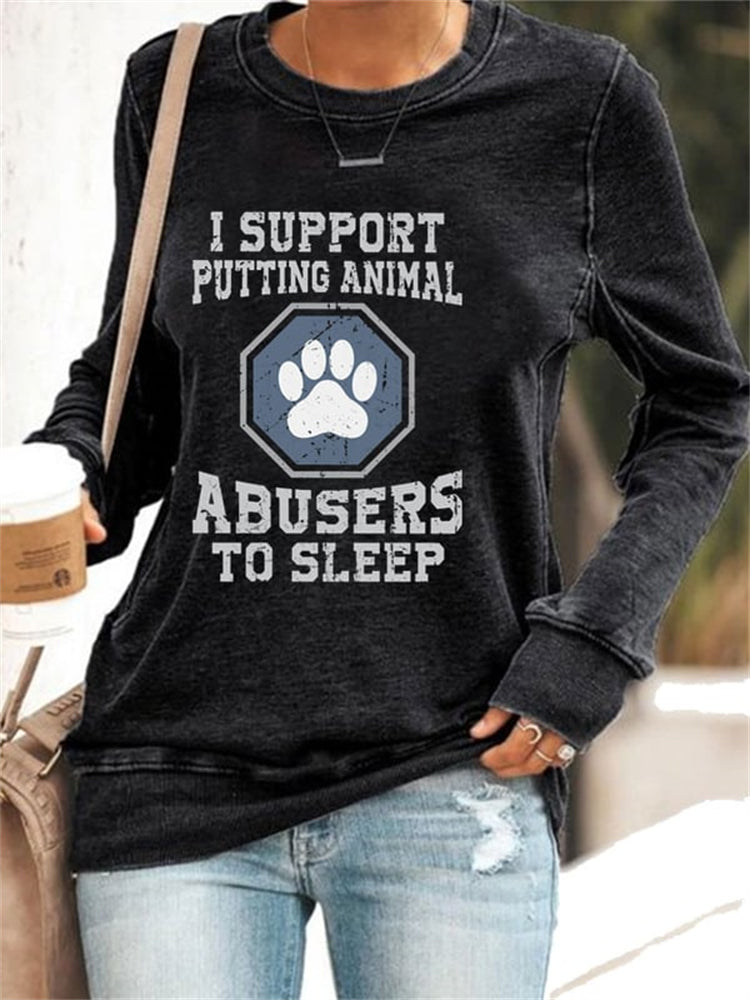 I Support Putting Animal Abusers To Sleep Sweatshirt
