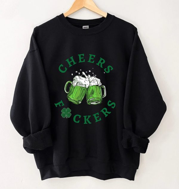 St. Patrick's Day Cheers Fuckers Lucky Sweatshirt