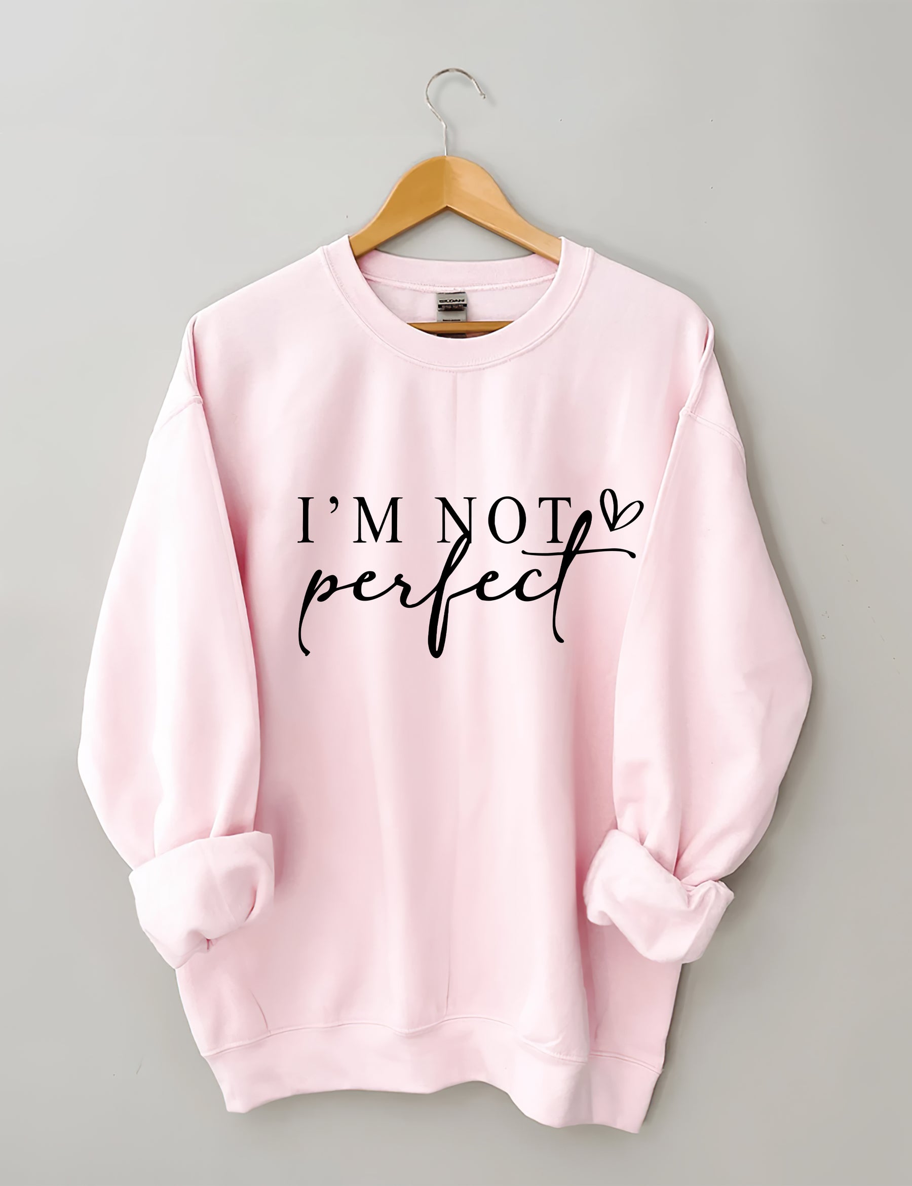 I'm Not Perfect I'm Limited Edition Sweatshirt