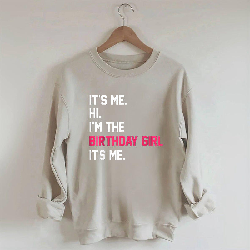 It's Me Hi I'm The Birthday Girl Sweatshirt