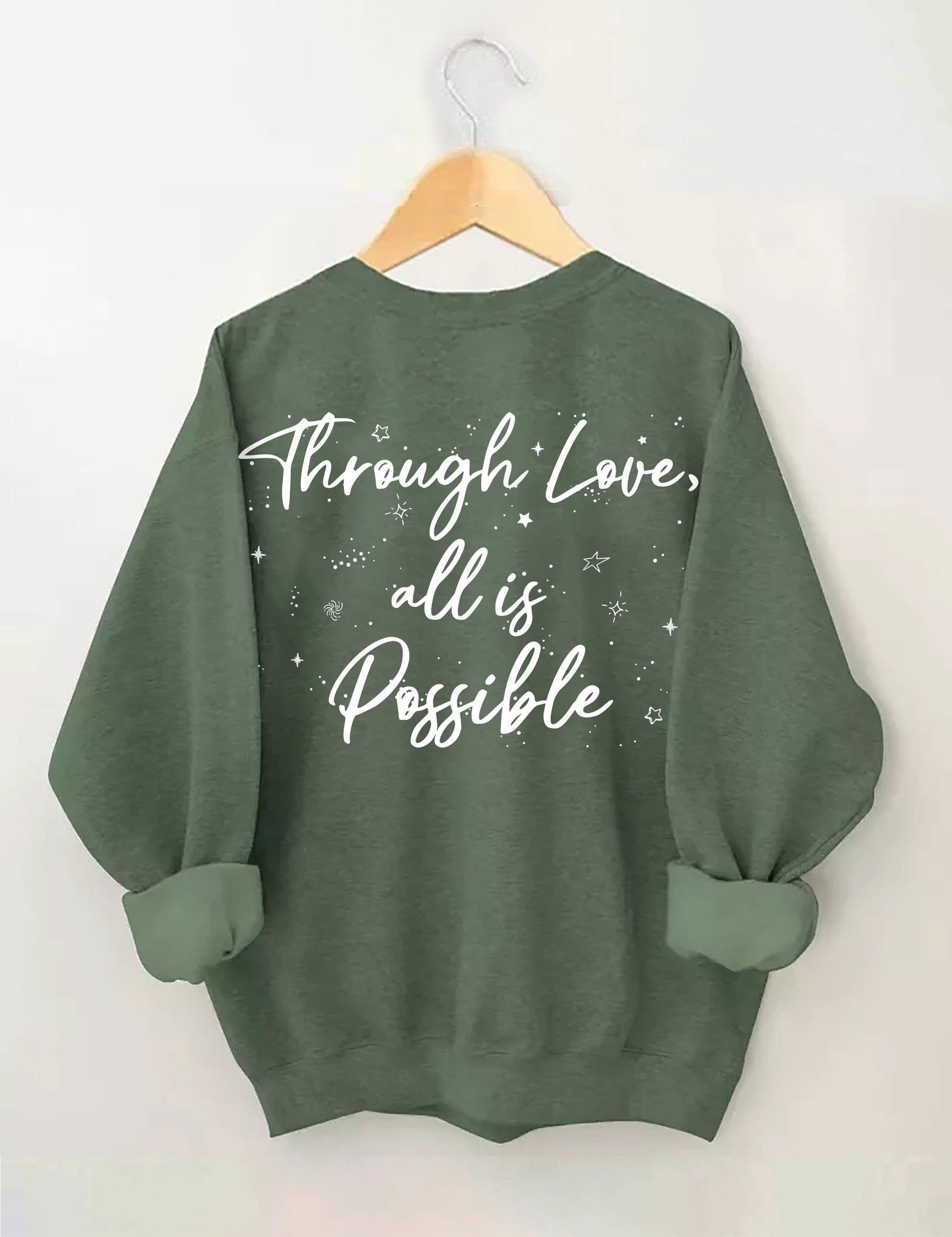 Through Love All Is Possible Sweatshirt