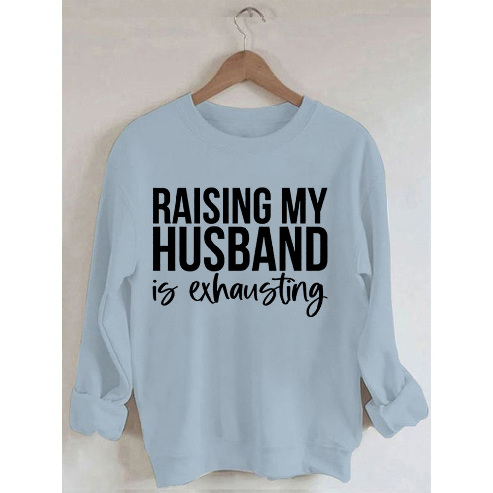 Élever mon mari est un sweat-shirt imprimé épuisant