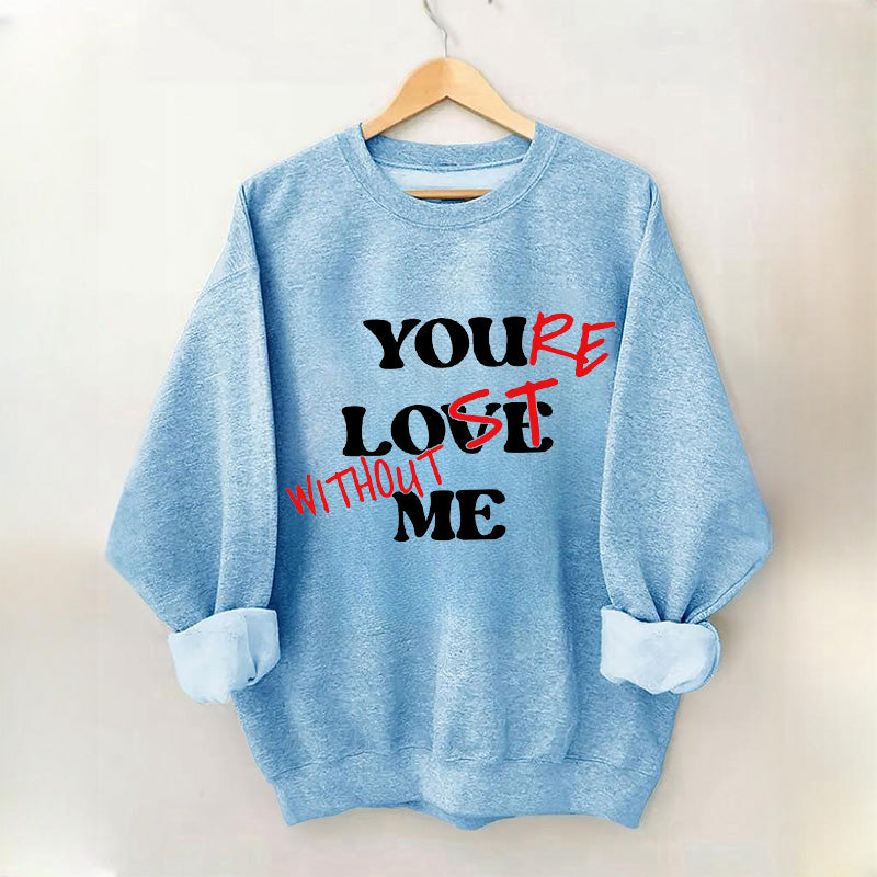 Funny You Love Me Sweatshirt