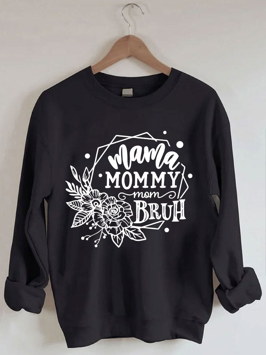 Mama Mommy Mom Bruh Sweatshirt