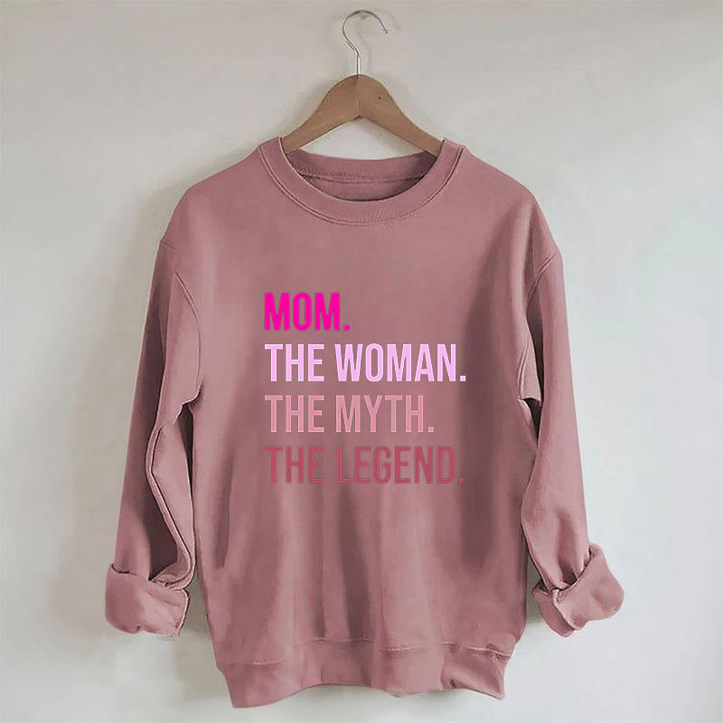 Mom Woman Myth Legend Sweatshirt