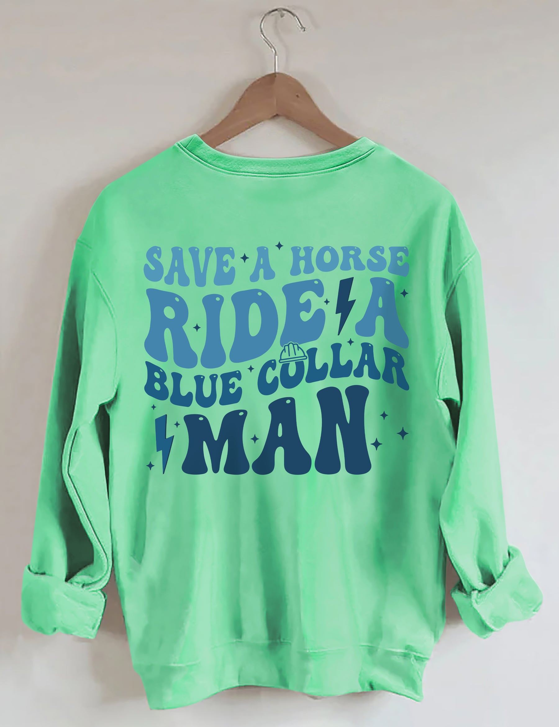 Save A Horse Ride A Blue Collar Man Sweatshirt