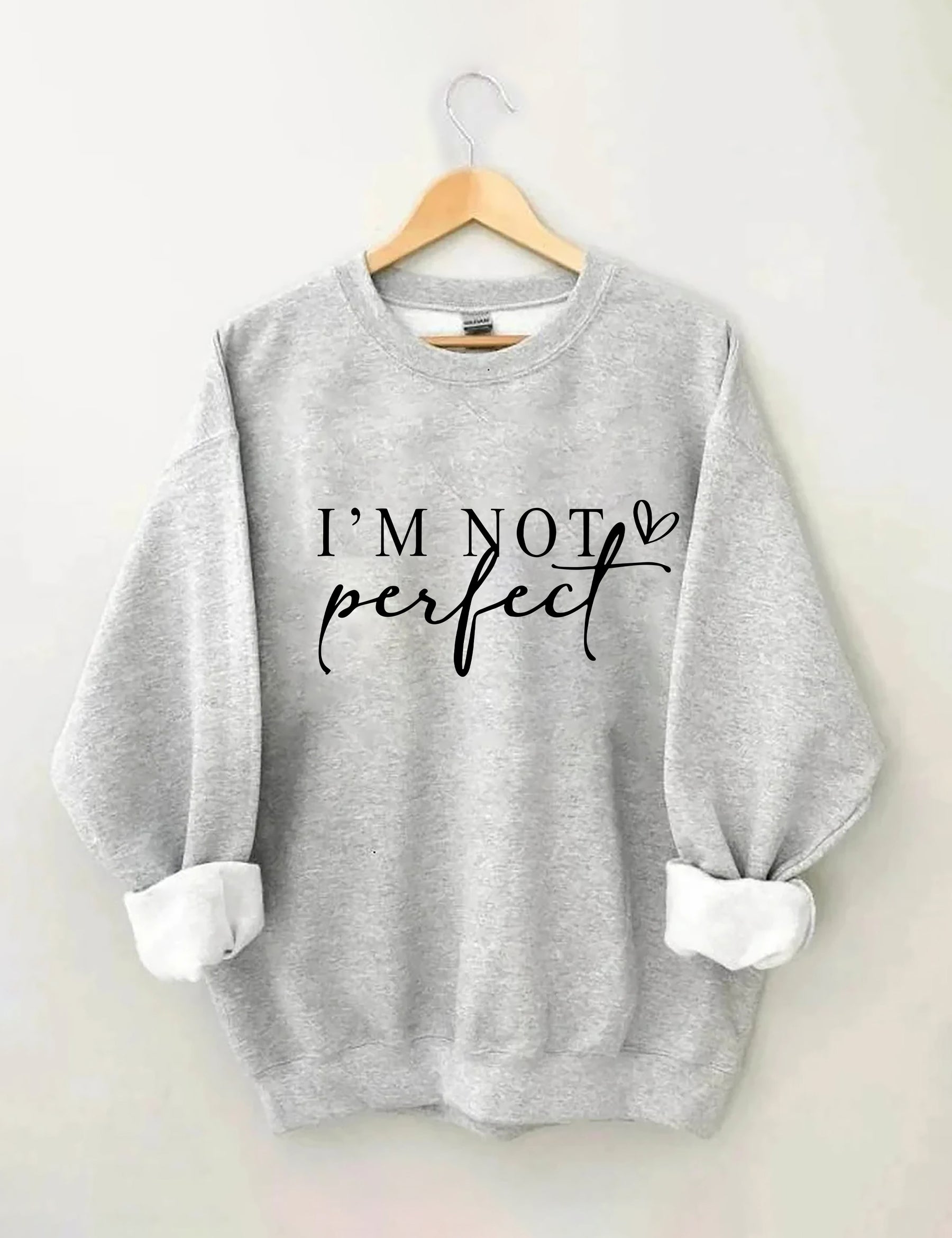 I'm Not Perfect I'm Limited Edition Sweatshirt