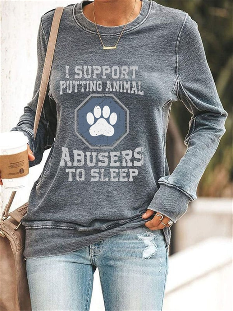 I Support Putting Animal Abusers To Sleep Sweatshirt
