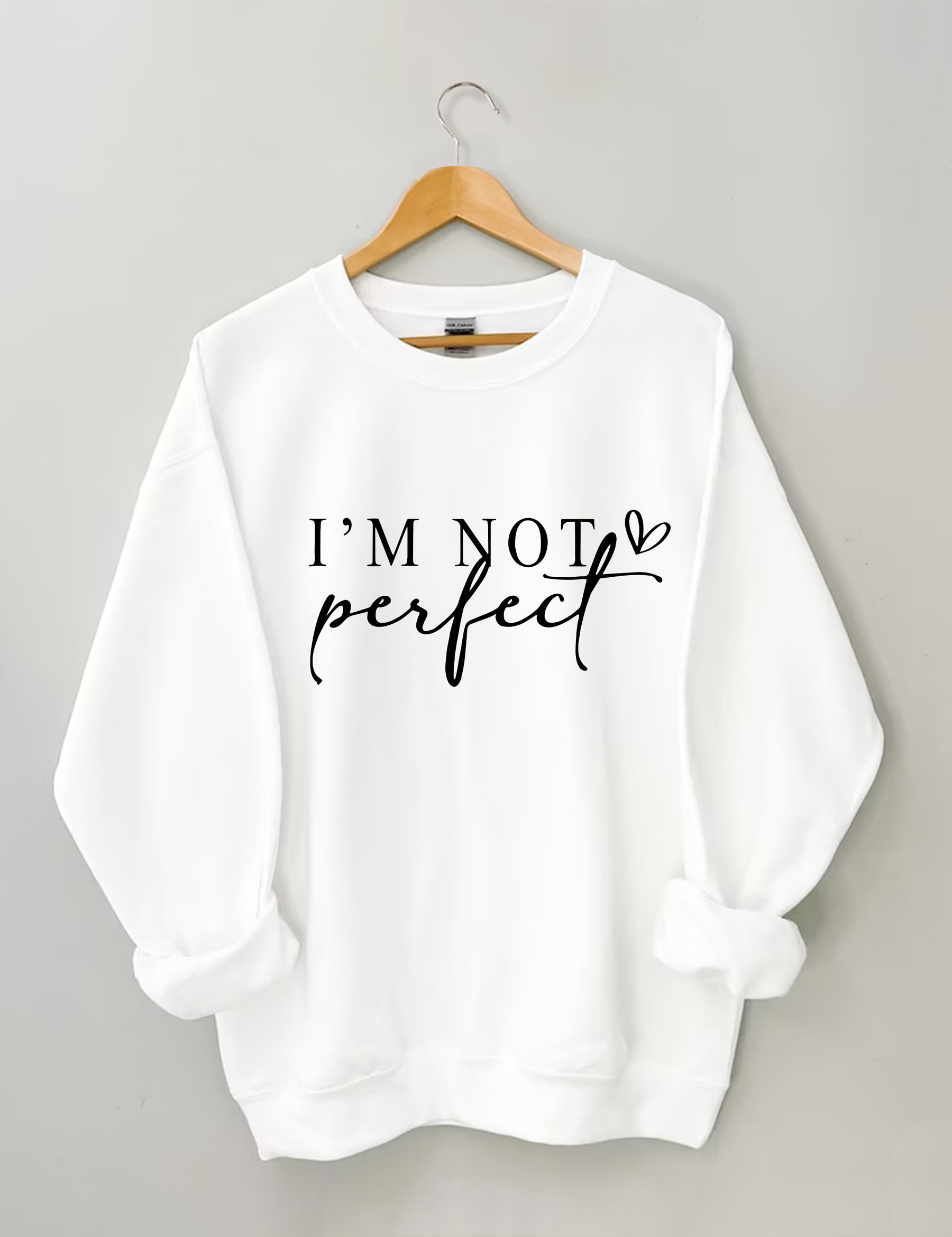 I'm Not Perfect I'm Limited Edition Sweatshirt