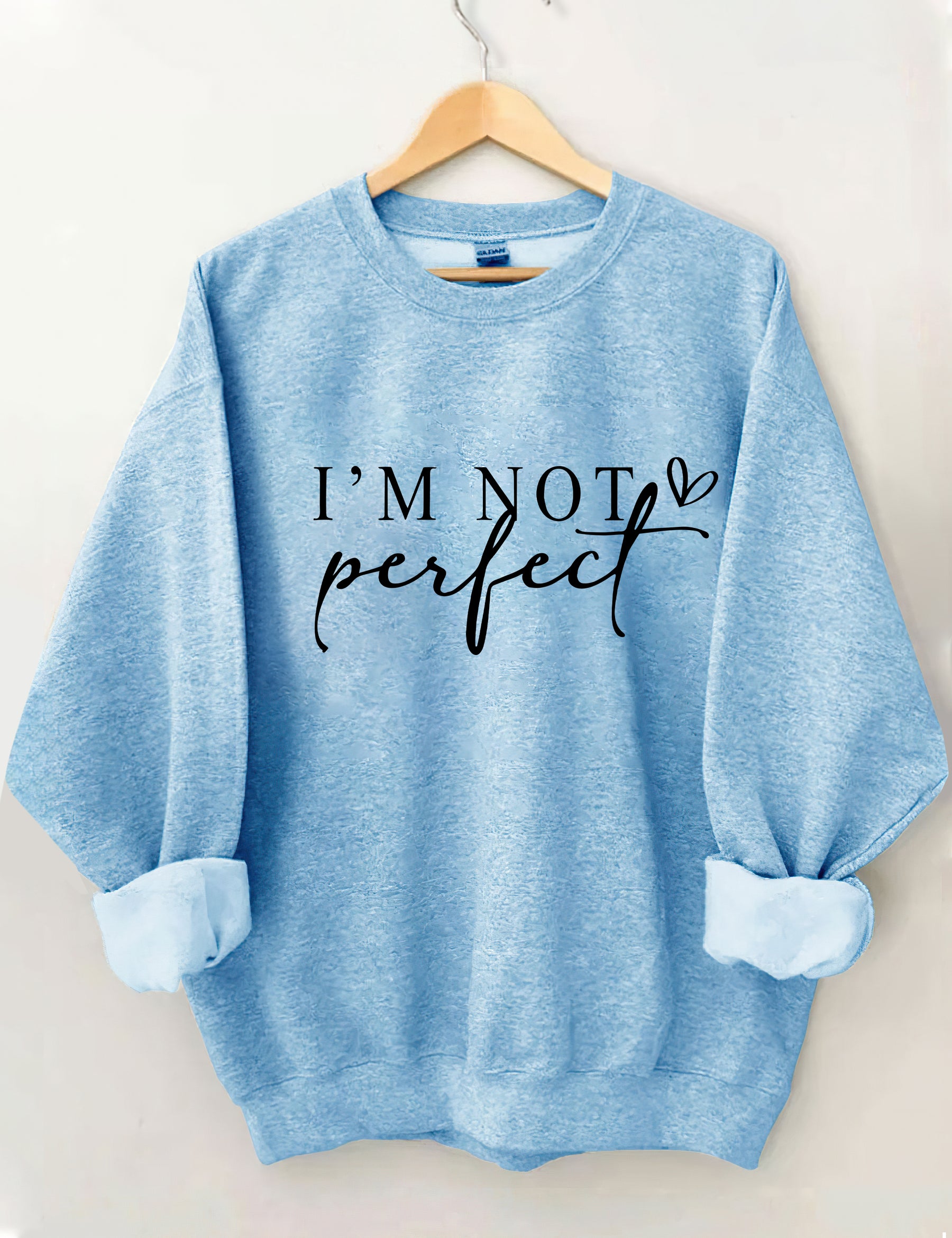 I'm Not Perfect I'm Limited Edition Sweatshirt