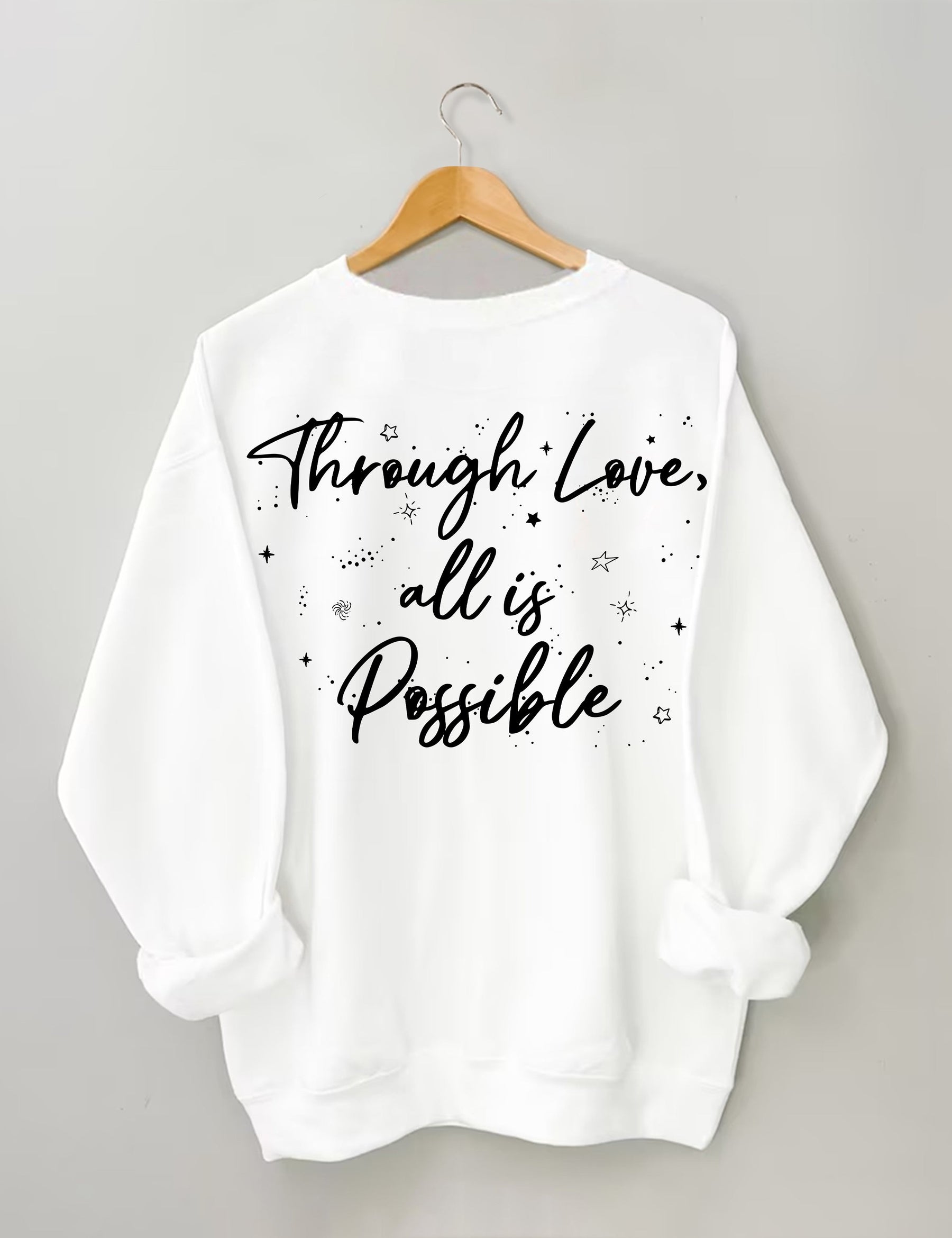 Through Love All Is Possible Sweatshirt