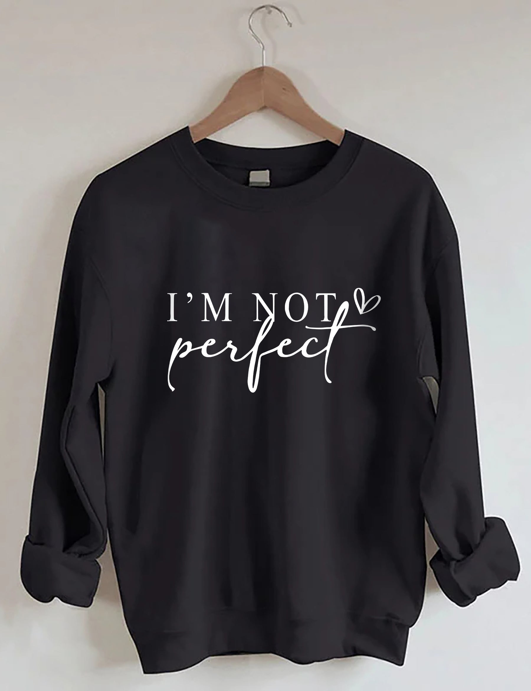 I'm Not Perfect I'm Limited Edition Sweatshirt
