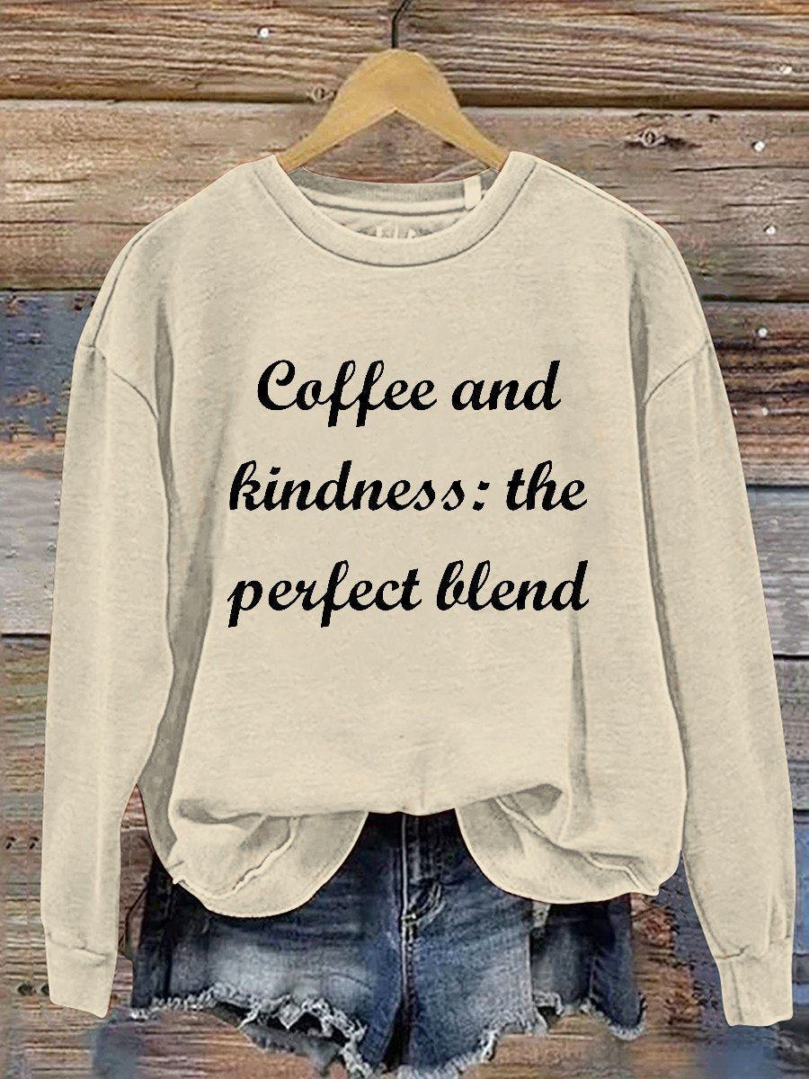 Coffee And Kindness The Perfect Blend Casual Sweatshirt