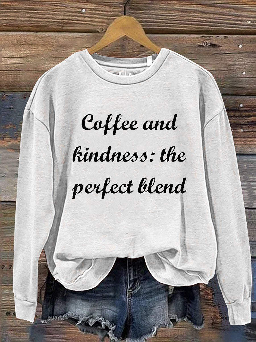 Coffee And Kindness The Perfect Blend Casual Sweatshirt
