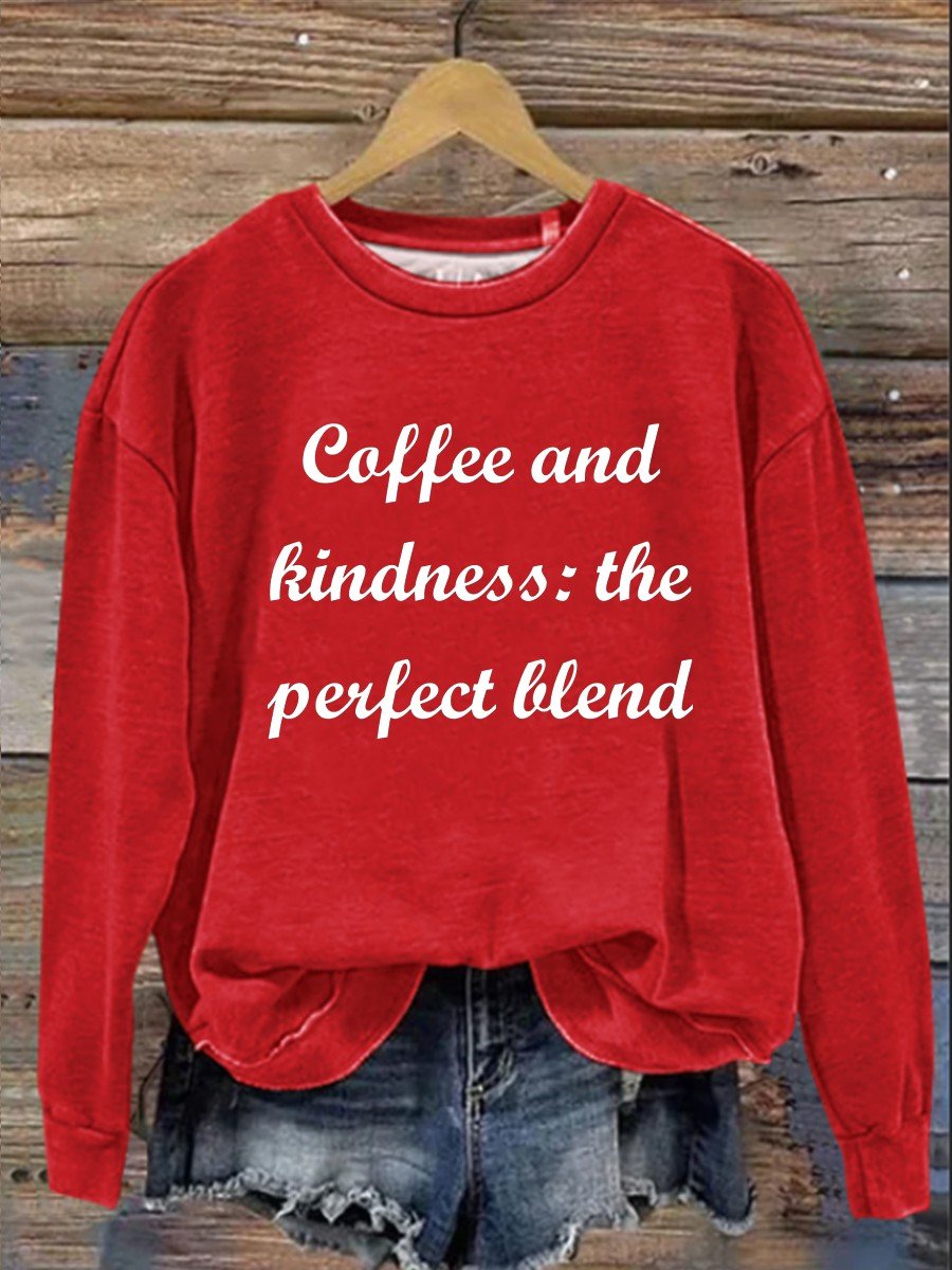 Coffee And Kindness The Perfect Blend Casual Sweatshirt