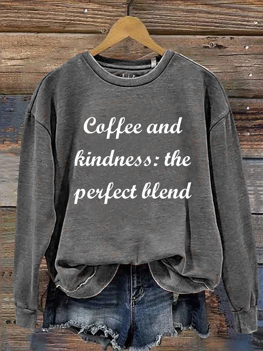 Coffee And Kindness The Perfect Blend Casual Sweatshirt