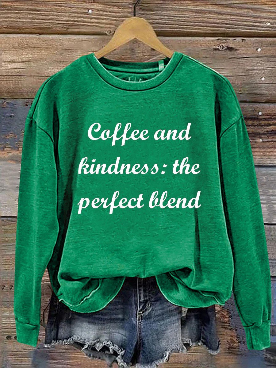 Coffee And Kindness The Perfect Blend Casual Sweatshirt