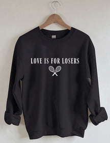 Love Is For Losers Tennis Sweatshirt