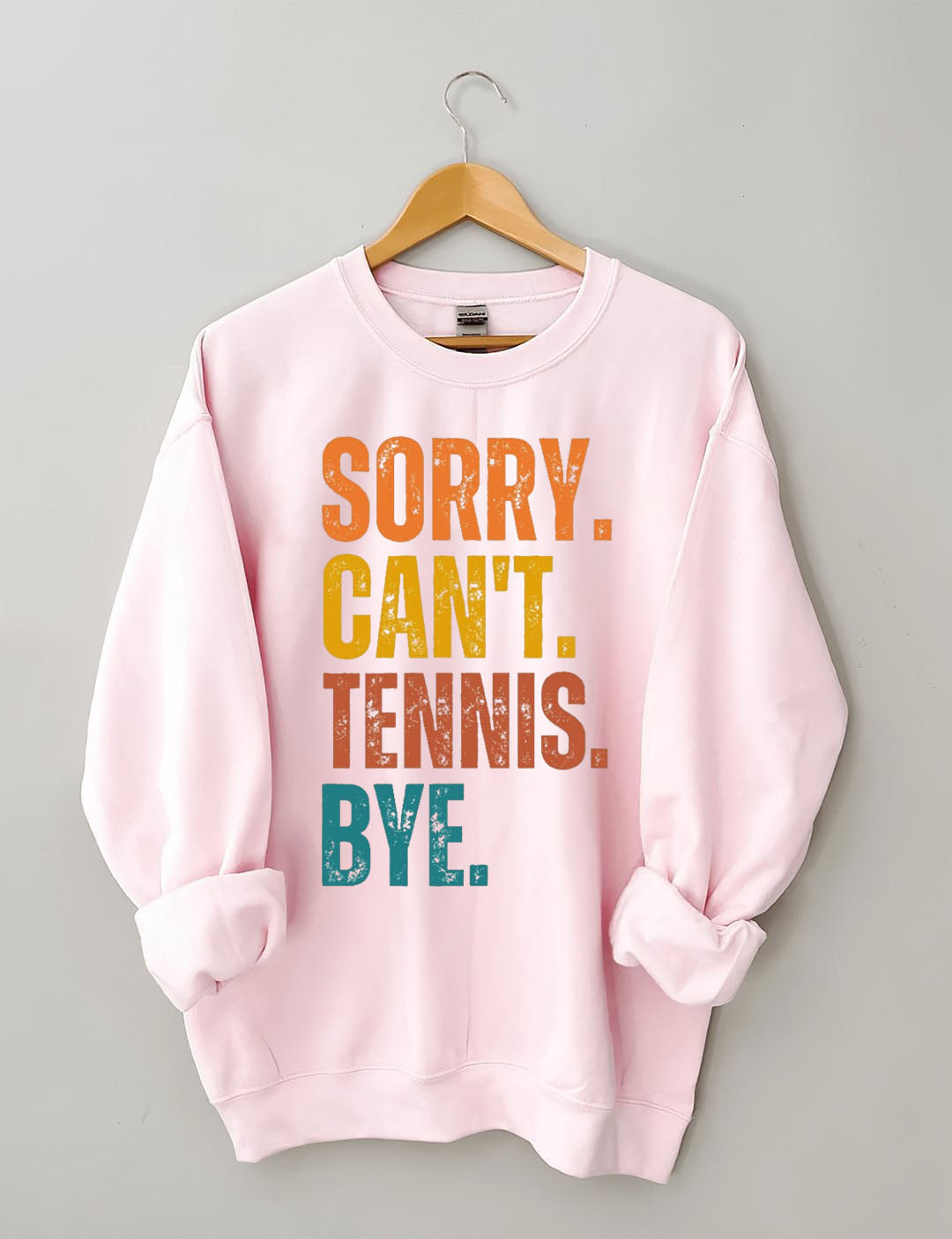 Sorry Can't Tennis Bye Sweatshirt