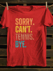 Sorry Can't Tennis Bye T-shirt