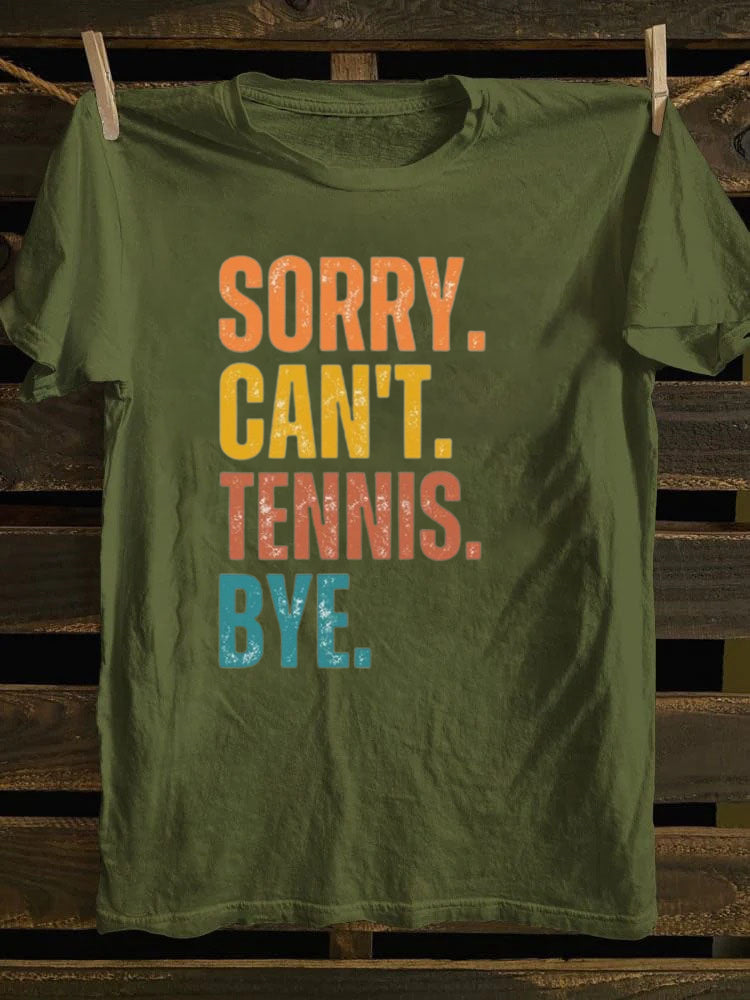 Sorry Can't Tennis Bye T-shirt