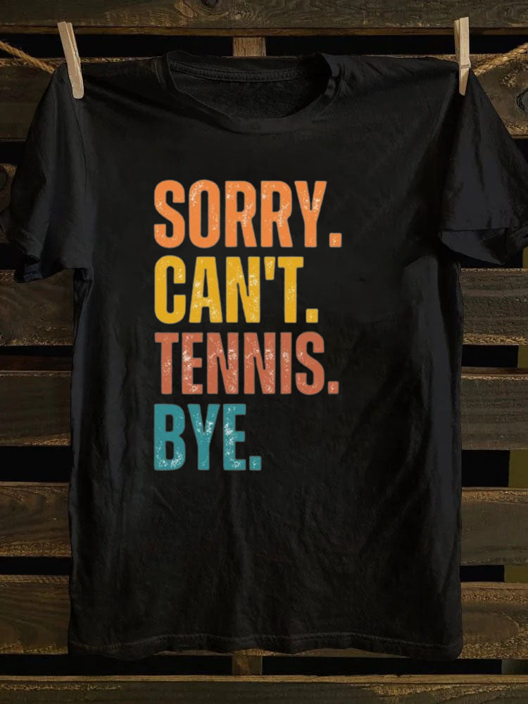Sorry Can't Tennis Bye T-shirt