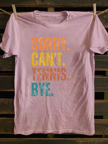 Sorry Can't Tennis Bye T-shirt