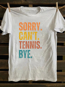 Sorry Can't Tennis Bye T-shirt