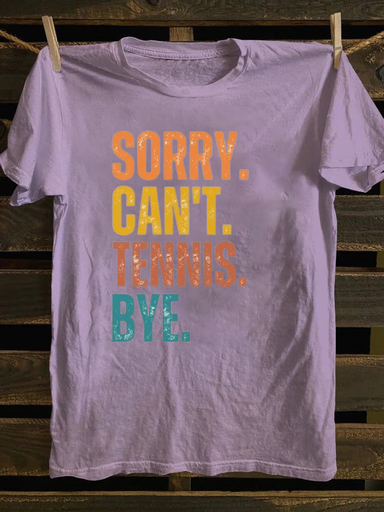 Sorry Can't Tennis Bye T-shirt