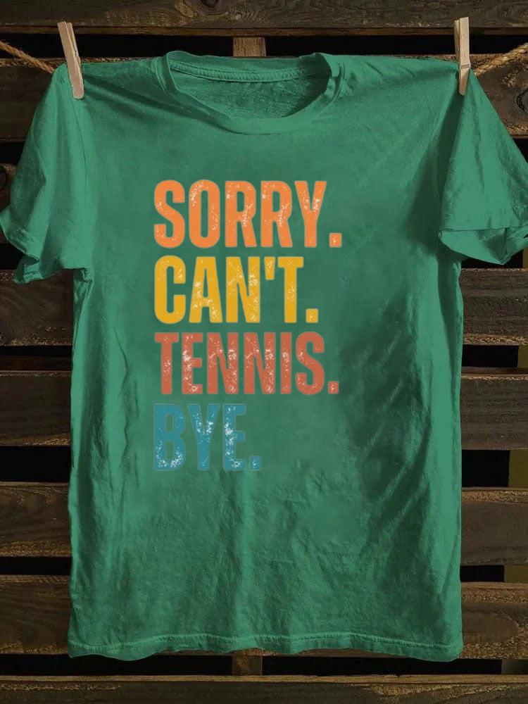 Sorry Can't Tennis Bye T-shirt