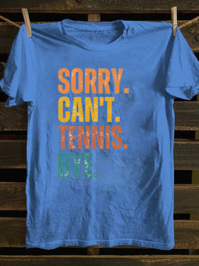 Sorry Can't Tennis Bye T-shirt