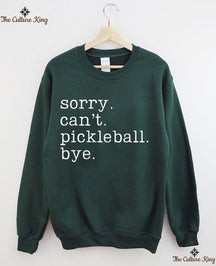 Sorry Can't Pickleball Bye Sweatshirt