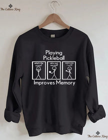 Playing Pickleball Improves Memory Sweatshirt