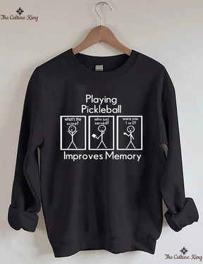 Playing Pickleball Improves Memory Sweatshirt