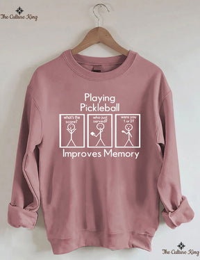 Playing Pickleball Improves Memory Sweatshirt