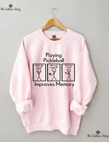 Playing Pickleball Improves Memory Sweatshirt