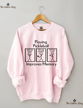 Playing Pickleball Improves Memory Sweatshirt