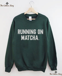 Running On Matcha Sweatshirt