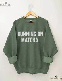 Running On Matcha Sweatshirt