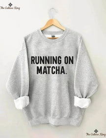 Running On Matcha Sweatshirt