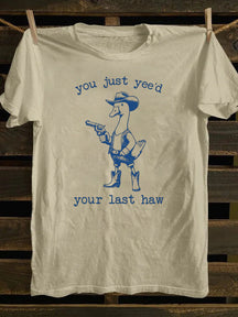 You Just Yee'd Your Last Haw T-Shirt