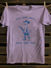 You Just Yee'd Your Last Haw T-Shirt