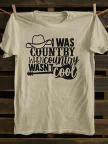 I Was Country When Country Wasn't Cool, Cowgirl T-Shirt